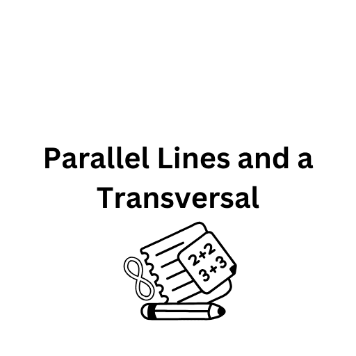 Parallel Lines and a Transversal 